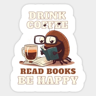 Drink Coffee, Read Books, Be Happy Sticker